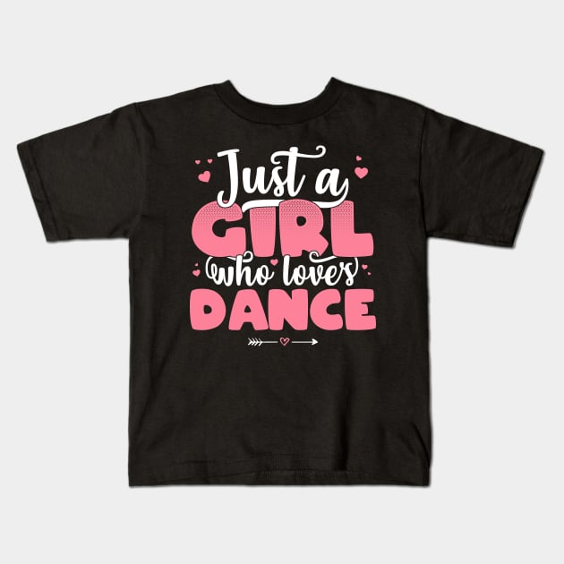 Just A Girl Who Loves Dance - Cute dancer gift print Kids T-Shirt by theodoros20